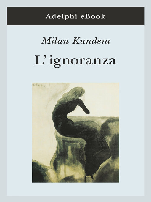 Title details for L'ignoranza by Milan Kundera - Available